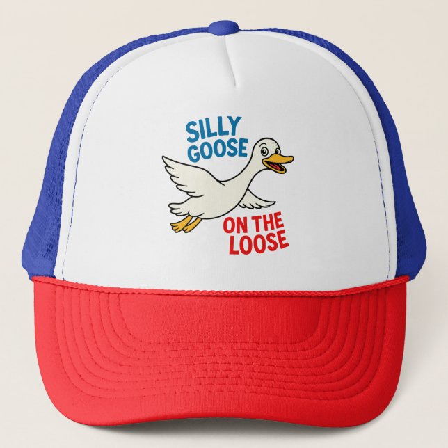 Silly Goose on the Loose Trucker Hat (Front)
