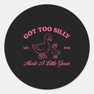 Silly goose pregnancy got too silly made a little classic round sticker