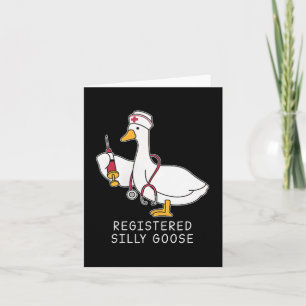 Silly Goose Registered Nurse, Funny Nurse, Goose L Card