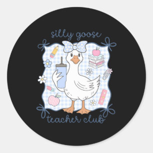 Silly Goose Teacher Club Cute Goose Back To School Classic Round Sticker