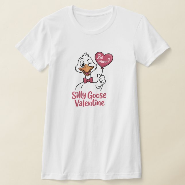 Silly Goose Valentine Be Mine T-Shirt (Laydown)
