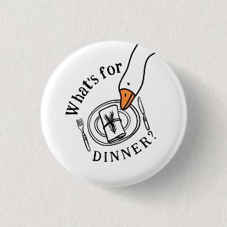 Silly Goose What's for Dinner 3 Cm Round Badge