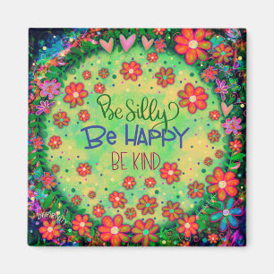 Silly Happy Kind Pretty Inspiring Floral Magnet
