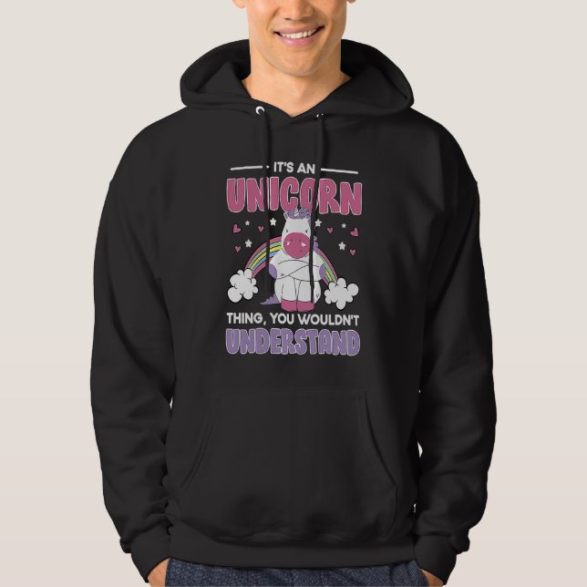 Silly It's an Unicorn Thing You wouldn't Understan Hoodie (Front)