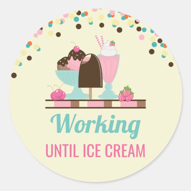 Silly Pun Working Until Ice Cream - Yummy Treats Classic Round Sticker (Front)