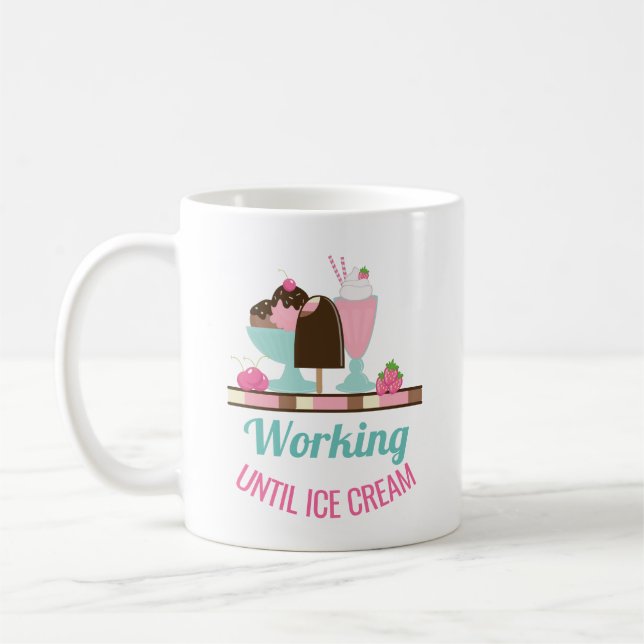 Silly Pun Working Until Ice Cream - Yummy Treats Coffee Mug (Left)