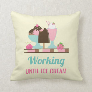 Silly Pun Working Until Ice Cream - Yummy Treats Cushion
