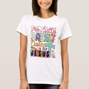 Silly Rabbit Easter Cute Bunny Christian Faith Hap T-Shirt