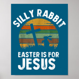 Silly rabbit easter for jesus bunny men women kids poster