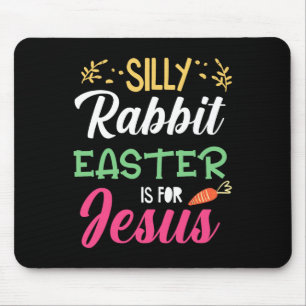 Silly Rabbit Easter For Jesus Religion Resurrectio Mouse Pad