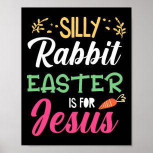 Silly Rabbit Easter For Jesus Religion Resurrectio Poster