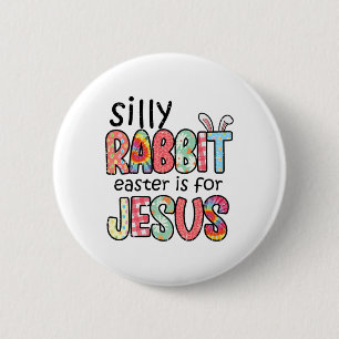 Silly Rabbit Easter For Jesus Religious Girls Kids 6 Cm Round Badge