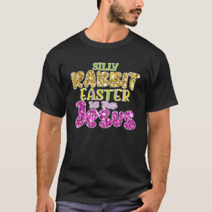 Silly Rabbit Easter For Jesus Religious Girls Kids T-Shirt