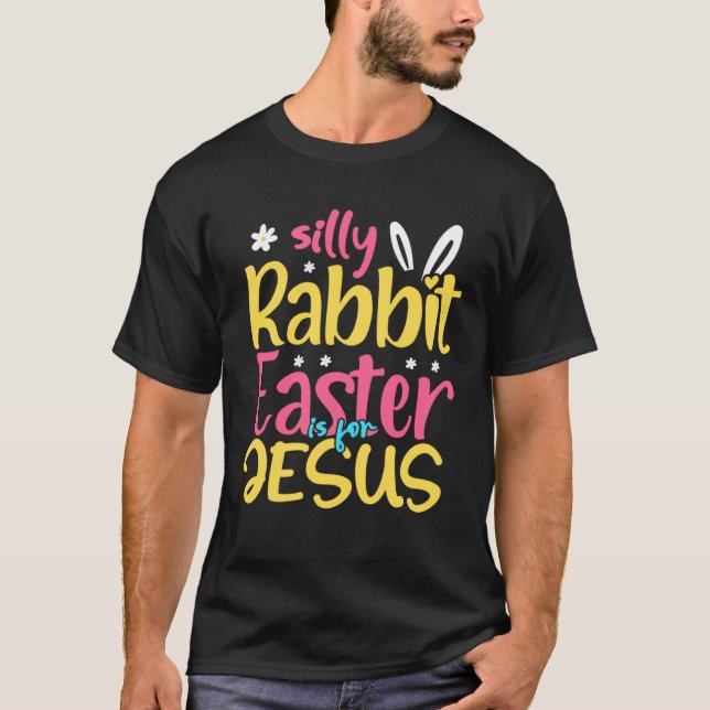 Silly Rabbit Easter For Jesus Religious Girls Kids T-Shirt (Front)