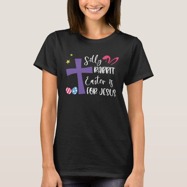 Silly Rabbit Easter For Jesus Religious Girls Kids T-Shirt (Front)