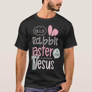 Silly Rabbit Easter Is For Jesus Boys Girls Kids 2 T-Shirt