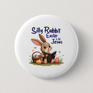 Silly Rabbit Easter Is For Jesus Christian Design 6 Cm Round Badge