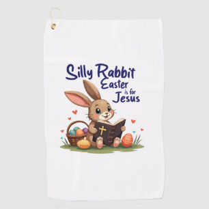 Silly Rabbit Easter Is for Jesus Christian Design Golf Towel