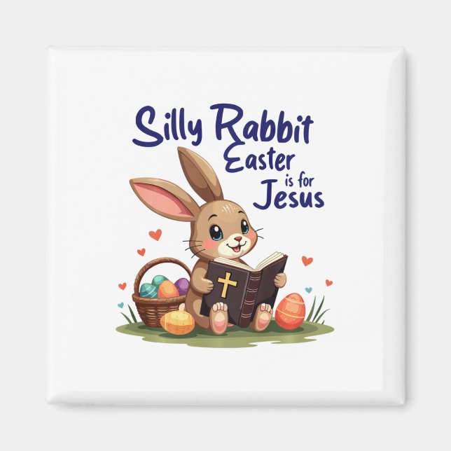 Silly Rabbit Easter Is For Jesus Christian Design  Magnet (Front)