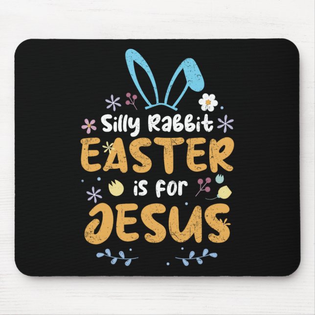 Silly Rabbit Easter Is For Jesus Christian Easter  Mouse Pad (Front)