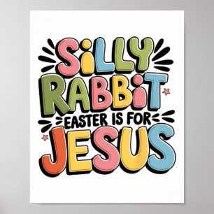 Silly Rabbit Easter Is For Jesus Christian Easter Poster