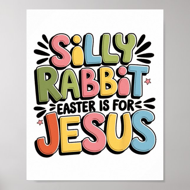 Silly Rabbit Easter Is For Jesus Christian Easter  Poster (Front)