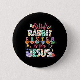 Silly Rabbit Easter Is For Jesus Christian Faith 6 Cm Round Badge