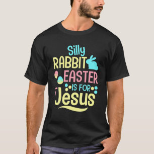 Silly Rabbit Easter Is For Jesus Christian Kids T-Shirt