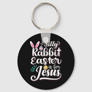 Silly Rabbit Easter Is For Jesus Christian Religio Key Ring