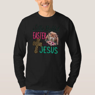 Silly Rabbit Easter Is For Jesus Christians Bunny T-Shirt