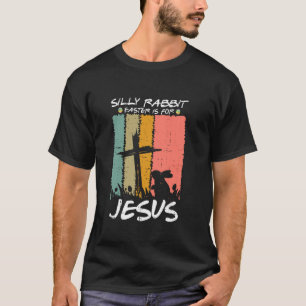 Silly Rabbit Easter Is For Jesus Christians Toddle T-Shirt