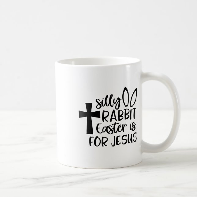 Silly Rabbit Easter Is For Jesus  Coffee Mug (Right)