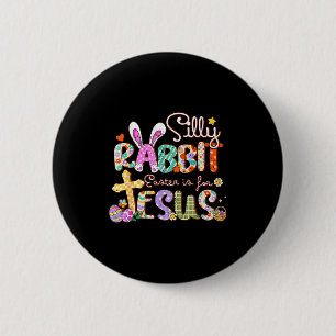 Silly rabbit easter is for jesus cute bunny 6 cm round badge
