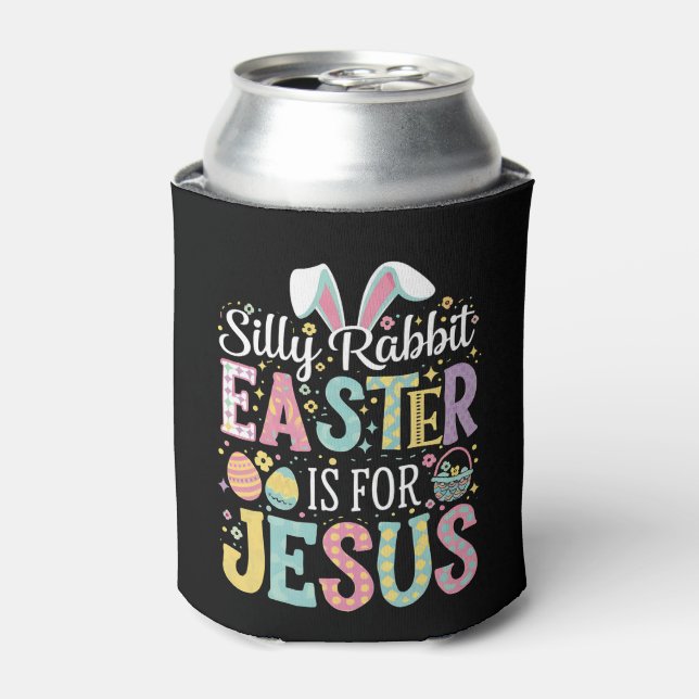 Silly Rabbit Easter Is For Jesus Cute Bunny Can Cooler (Can Front)