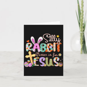 Silly rabbit easter is for jesus cute bunny card