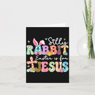 Silly rabbit easter is for jesus cute bunny card
