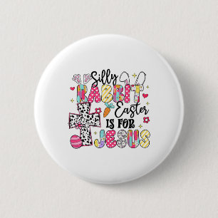 Silly Rabbit Easter Is For Jesus Cute Bunny Christ 6 Cm Round Badge