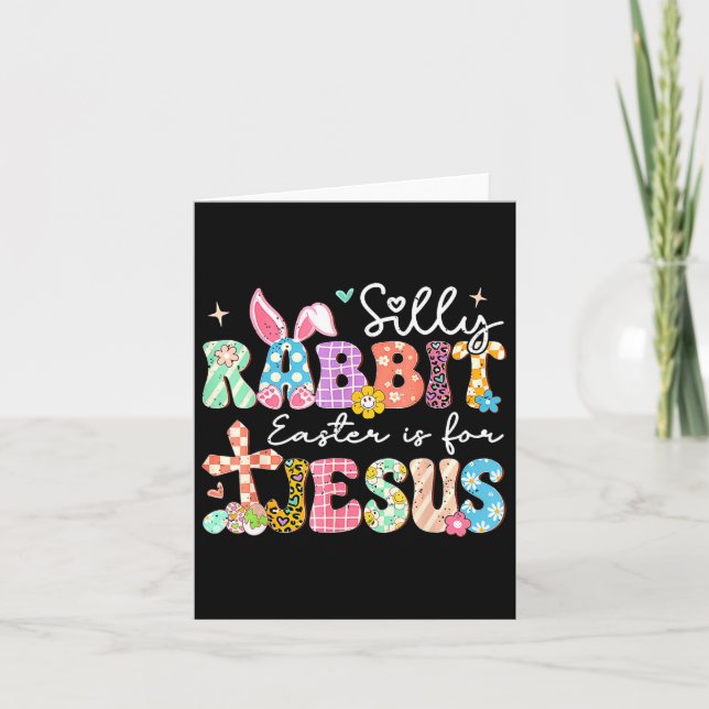 Silly Rabbit Easter Is For Jesus Cute Bunny Christ Card (Front)