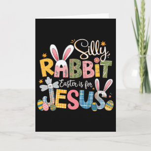 Silly Rabbit Easter Is For Jesus Cute Bunny Christ Card