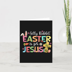 Silly Rabbit Easter Is For Jesus Cute Bunny Christ Card