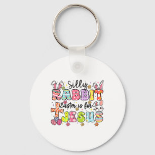 Silly Rabbit Easter Is For Jesus Cute Bunny Christ Key Ring