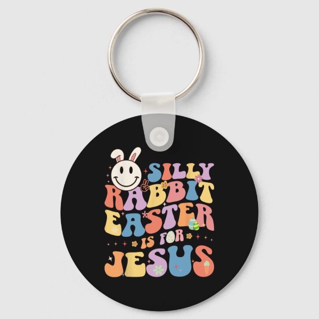Silly Rabbit Easter Is For Jesus Cute Bunny Christ Key Ring (Front)