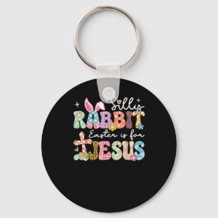 Silly Rabbit Easter Is For Jesus Cute Bunny Christ Key Ring
