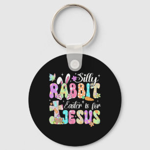 Silly Rabbit Easter Is For Jesus Cute Bunny Christ Key Ring
