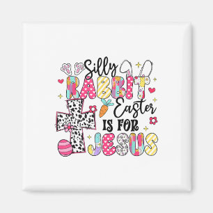 Silly Rabbit Easter Is For Jesus Cute Bunny Christ Magnet