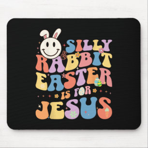 Silly Rabbit Easter Is For Jesus Cute Bunny Christ Mouse Pad