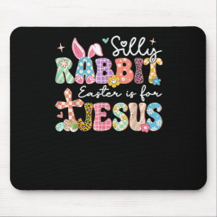 Silly Rabbit Easter Is For Jesus Cute Bunny Christ Mouse Pad