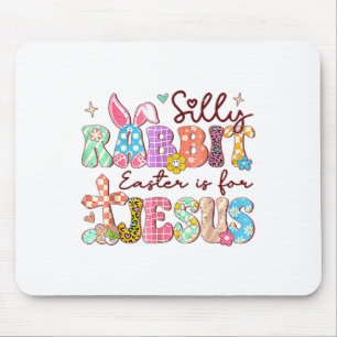 Silly Rabbit Easter Is For Jesus Cute Bunny Christ Mouse Pad