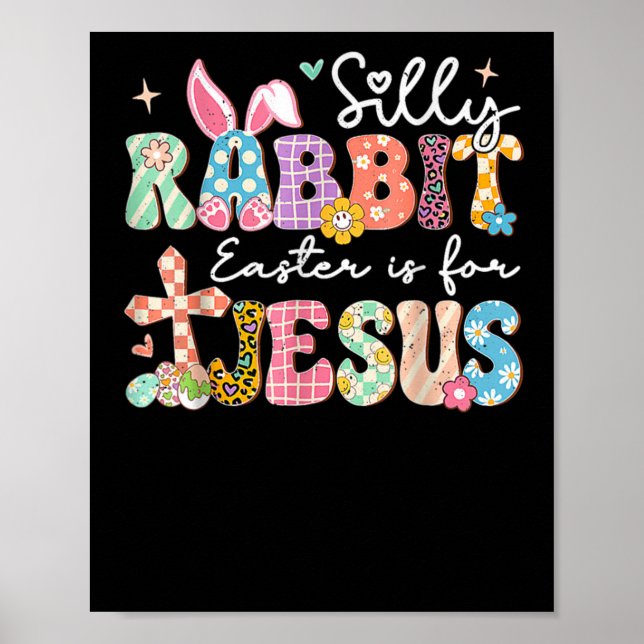 Silly Rabbit Easter Is For Jesus Cute Bunny Christ Poster (Front)