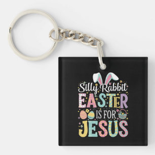 Silly Rabbit Easter Is For Jesus Cute Bunny Key Ring